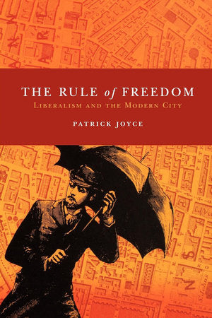 The Rule of Freedom Paperback by Patrick Joyce