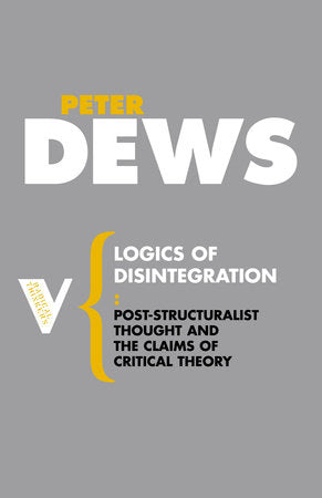Logics of Disintegration Paperback by Peter Dews