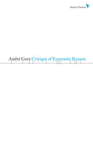 Critique of Economic Reason Paperback by Andre Gorz