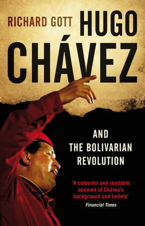 Hugo Chavez and the Bolivarian Revolution Paperback by Richard Gott