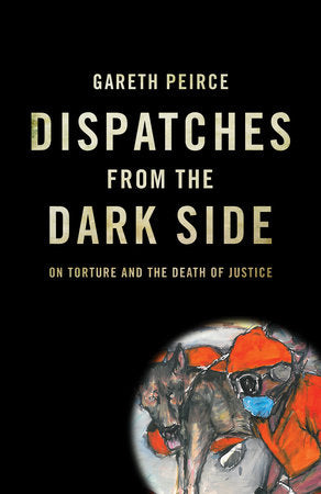 Dispatches from the Dark Side Paperback by Gareth Peirce