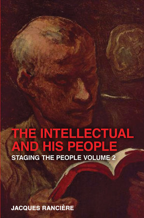 The Intellectual and His People Paperback by Jacques Ranciere