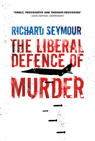 The Liberal Defence of Murder Paperback by Richard Seymour