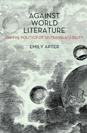 Against World Literature Paperback by Emily Apter