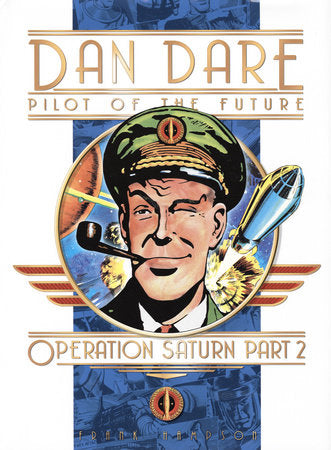 Classic Dan Dare: Operation Saturn Part 2 Hardcover by Frank Hampson