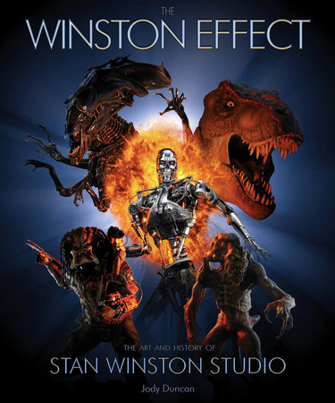 The Winston Effect: The Art & History of Stan Winston Studio Hardcover by Jody Duncan