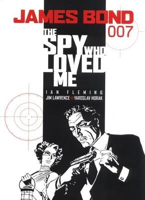 James Bond: The Spy Who Loved Me Paperback by Ian Fleming, Jim Lawrence; Illustrated by Yaroslav Horak