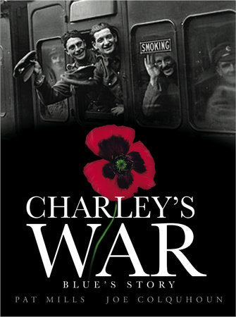 Charley's War (Vol. 4): Blue's Story Hardcover by Pat Mills & Joe Colquhoun