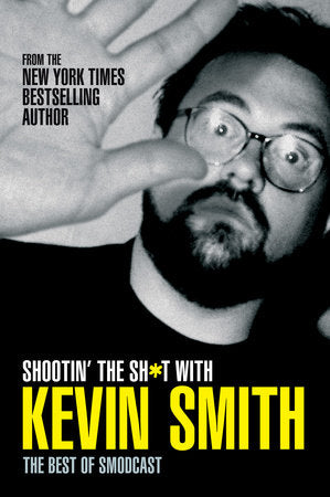 Shootin' the Sh*t with Kevin Smith: The Best of SModcast Paperback by Kevin Smith
