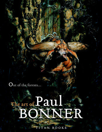 Out of the Forests: The Art of Paul Bonner Hardcover by Paul Bonner