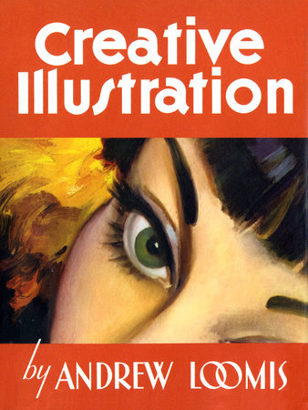 Creative Illustration Hardcover by Andrew Loomis
