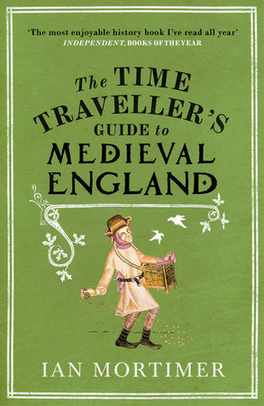 The Time Traveller's Guide to Medieval England Paperback by Ian Mortimer