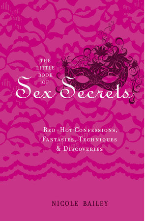 The Little Book of Sex Secrets Hardcover by Nicole Bailey
