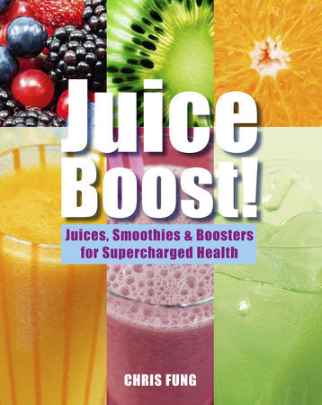 Juice Boost! Hardcover by Chris Fung
