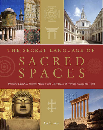 The Secret Language of Sacred Spaces Hardcover by Jon Canon