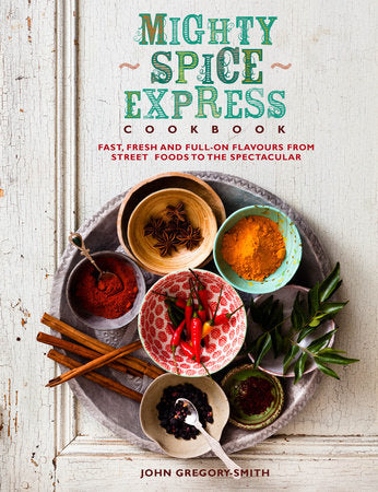 Mighty Spice Express Cookbook Hardcover by John Gregory Smith