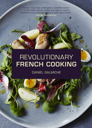 Revolutionary French Cooking Hardcover by Daniel Galmiche