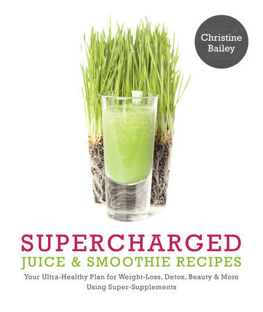 Supercharged Juice & Smoothie Recipes Paperback by Christine Bailey