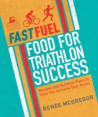 Fast Fuel: Food for Triathlon Success Paperback by Renee McGregor