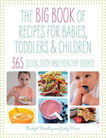 Big Book of Recipes for Babies, Toddlers & Children Paperback by Bridget Wardley and Judy More