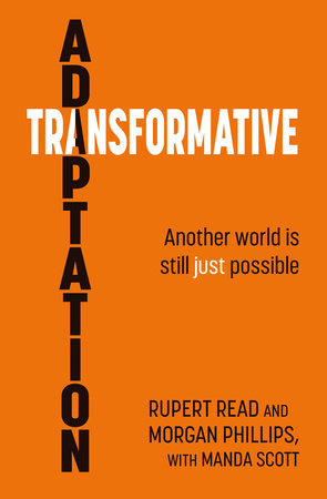 Transformative Adaptation Paperback by Edited by Rupert Read and Morgan Phillips, with Manda Scott
