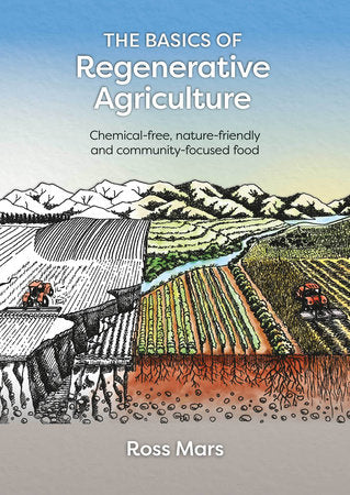 The Basics of Regenerative Agriculture Paperback by Ross Mars