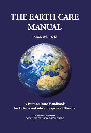 The Earth Care Manual Hardcover by Patrick Whitefield