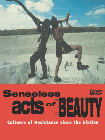 Senseless Acts of Beauty Paperback by George Mckay