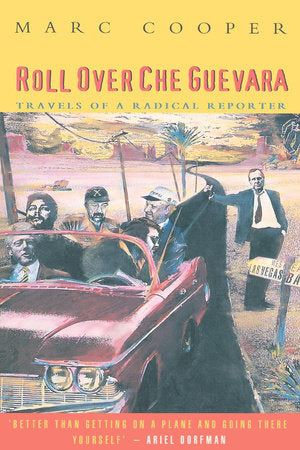 Roll Over Che Guevara Paperback by Marc Cooper