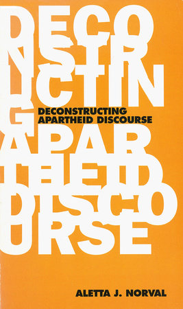 Deconstructing Apartheid Discourse Paperback by Aletta J. Norval