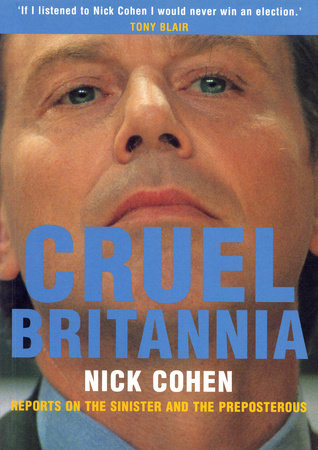 Cruel Britannia Paperback by Nick Cohen