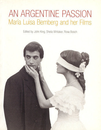 An Argentine Passion Paperback by John King, Sheila Whitaker, Rosa Bosch (editors)