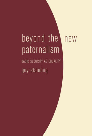 Beyond the New Paternalism Paperback by Guy Standing