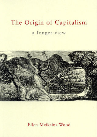 The Origin of Capitalism Paperback by Ellen Meiksins Wood