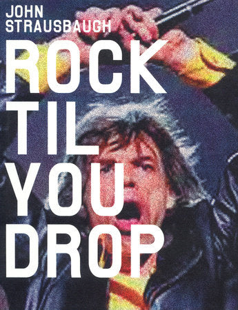 Rock 'Til You Drop Paperback by John Strausbaugh