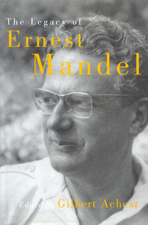 The Legacy of Ernest Mandel Hardcover by Gilbert Achcar