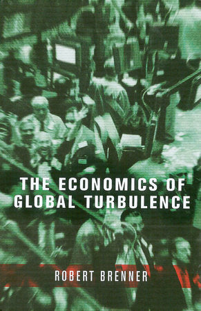 The Economics of Global Turbulence Hardcover by Robert Brenner