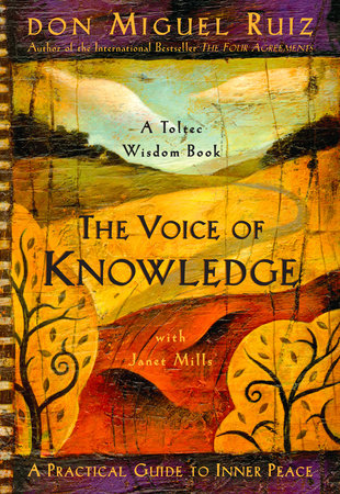 The Voice of Knowledge Paperback by Don Miguel Ruiz and Janet Mills