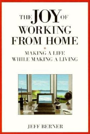 The Joy of Working from Home Paperback by Jeff Berner