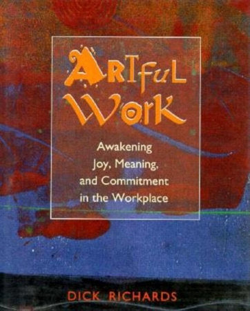 Artful Work Hardcover by Dick Richards