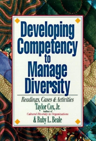 Developing Competency to Manage Diversity Paperback by Taylor H. Cox, Jr., and Ruby L. Beale