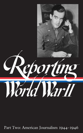 Reporting World War II Vol. 2 (LOA #78) Hardcover by Samuel Hynes