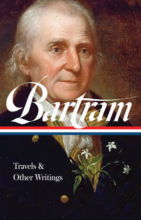 William Bartram: Travels & Other Writings (LOA #84) Hardcover by William Bartram