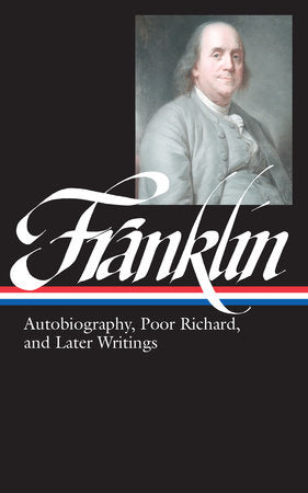 Benjamin Franklin: Autobiography, Poor Richard, and Later Writings (LOA #37b) Hardcover by Benjamin Franklin