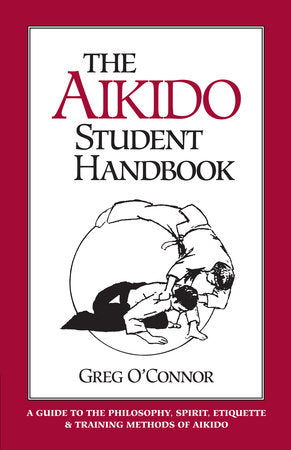 The Aikido Student Handbook Paperback by Greg O'Connor