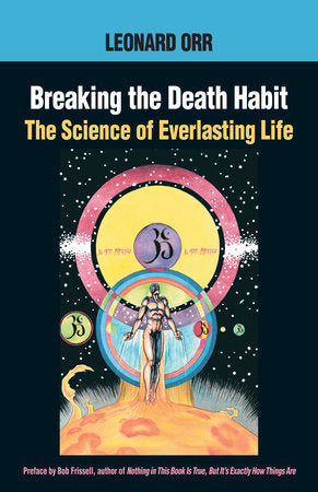 Breaking the Death Habit Paperback by Leonard Orr; Preface by Bob Frissell; Edited by Kathy Glass