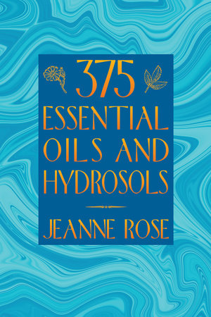 375 Essential Oils and Hydrosols Paperback by Jeanne Rose