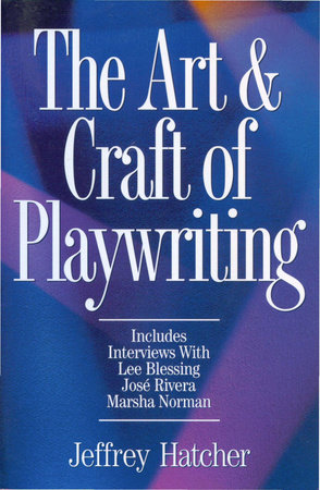 The Art and Craft of Playwriting Paperback by Jeffery Hatcher