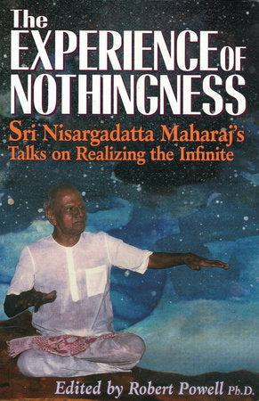 The Experience of Nothingness Paperback by Sri Nisargadatta Maharaj; Edited by Robert Powell