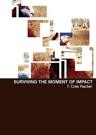 Surviving the Moment of Impact Paperback by T. Cole Rachel